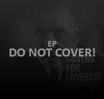 Covers For Lovers - Do not Cover! (EP)
